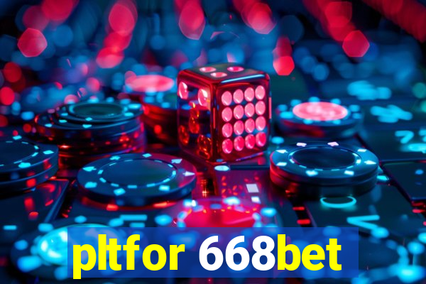 pltfor 668bet
